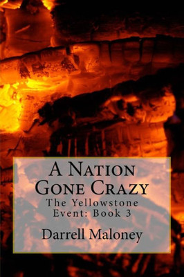 A Nation Gone Crazy: The Yellowstone Event: Book 3