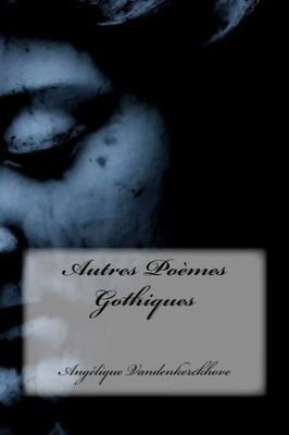 Autres Poèmes Gothiques (French Edition)