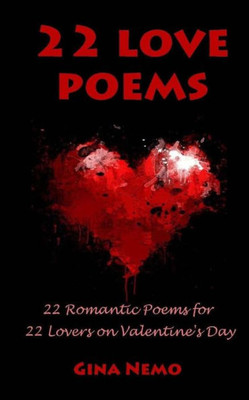 22 Love Poems: 22 Romantic Poems for 22 Lovers on Valentine's Day
