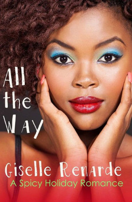 All the Way: A Spicy Holiday Romance