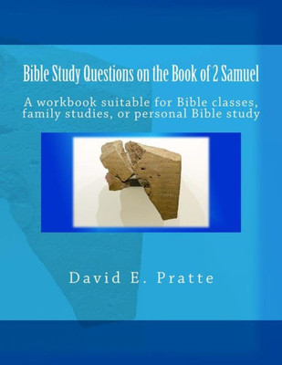 Bible Study Questions on the Book of 2 Samuel: A workbook suitable for Bible classes, family studies, or personal Bible study