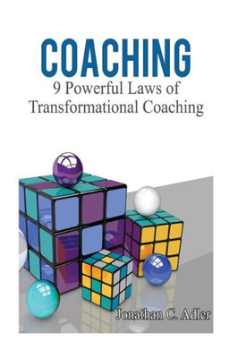 Coaching: 9 Powerful Laws of Transformational Coaching (coaching mindset, coaching books, coaching habit, coaching laws, team coaching)