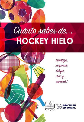 Cuánto sabes de... Hockey Hielo (Spanish Edition)