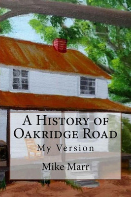 A History of Oakridge Road: My Version