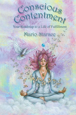Conscious Contentment: Your Roadmap to a Life of Fulfillment