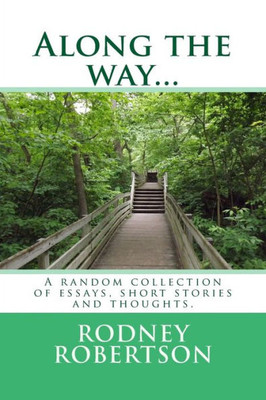 Along the way...: A random collection of essays, short stories and thoughts