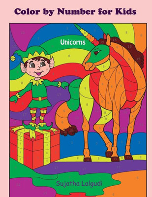 Color by Number for Kids ~ Unicorns: Christmas Color by Number Coloring book for Kids, Teens and Adults, Unicorn coloring book, Activity book for ... by Number Book (Color by numbers for kids)