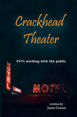 Crackhead Theater: F#!% working with the public