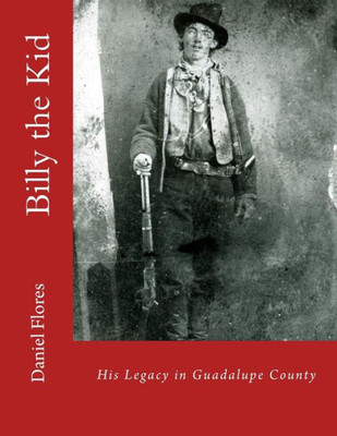Billy the Kid: His Legacy in Guadalupe County