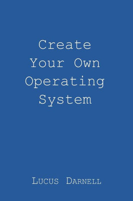 Create Your Own Operating System