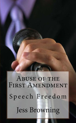 Abuse of the First Amendment: Speech Freedom