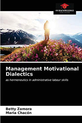 Management Motivational Dialectics: as hermeneutics in administrative labour skills