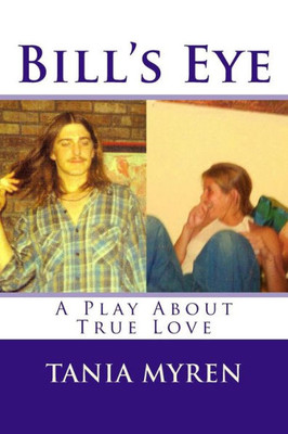 Bill's Eye: A Play About Love