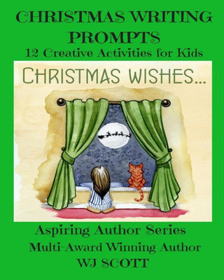 Christmas Writing Prompts: 12 Creative Activities for Kids (Aspiring Author Series)