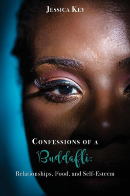 Confessions of a Buddafli:: Relationships, Food, and Self-Esteem