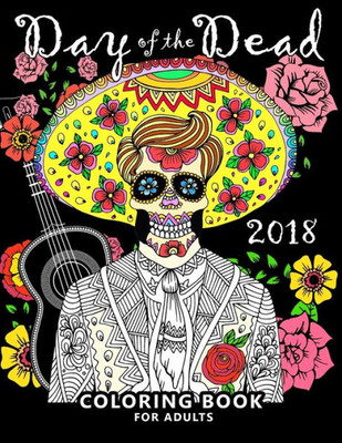 Day of the Dead 2018: Skull Stress-relief coloring book for Adults