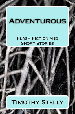 Adventurous: Flash Fiction and Short Stories