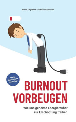 Burnout vorbeugen: Wie uns geheime Energieräuber zur ErschOpfung treiben (German Edition)