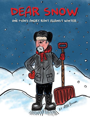 Dear Snow: One Man's Angry Rant Against Winter