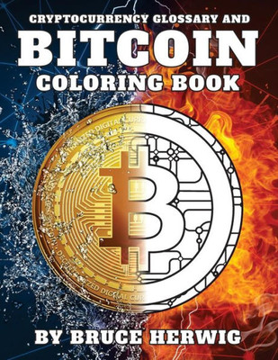 Bitcoin Coloring Book: And Cryptocurrency Glossary