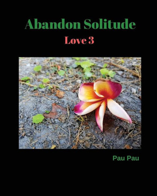 Abandon Solitude Love 3