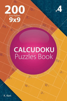 Calcudoku - 200 Easy Puzzles 9x9 (Volume 4)