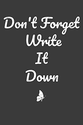 Don't Forget Write It Down Notebook: Don't Forget Write It Down Notebook