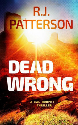 Dead Wrong (A Cal Murphy Thriller)