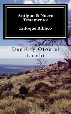 Antiguo & Nuevo Testamento: Enfoque Bíblico (Spanish Edition)