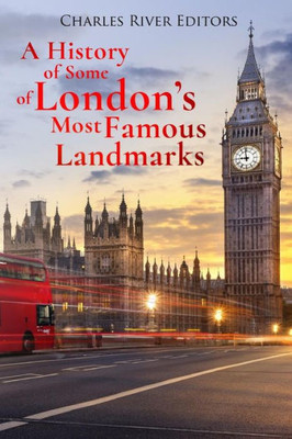 A History of Some of Londons Most Famous Landmarks