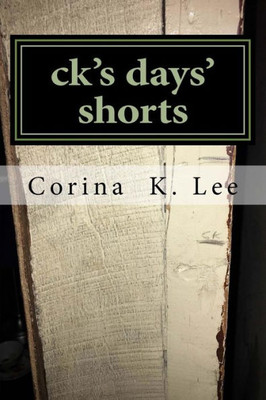 ck's days' shorts: A collection of short stories