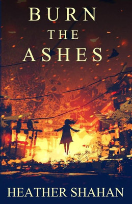 Burn the Ashes (Trinity Chronicles)
