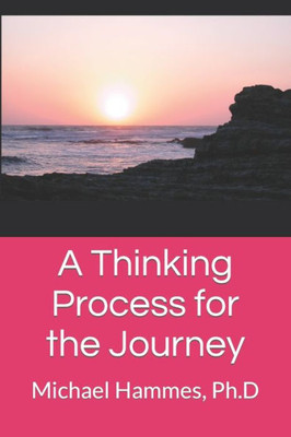 A Thinking Process for the Journey