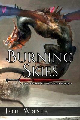 Burning Skies: The Sword of Dragons Book 2
