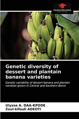 Genetic diversity of dessert and plantain banana varieties: Genetic variability of dessert banana and plantain varieties grown in Central and Southern Benin