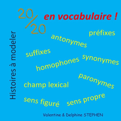 20/20 en Vocabulaire (Histoires à modeler) (French Edition)