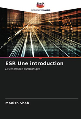 ESR Une introduction: La résonance électronique (French Edition)