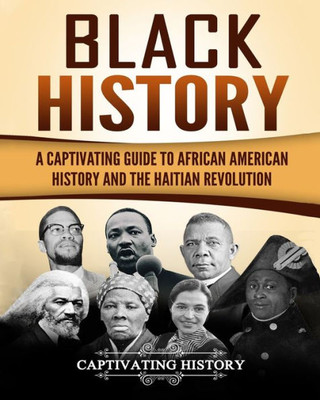 Black History: A Captivating Guide to African American History and the Haitian Revolution (Exploring U.S. History)