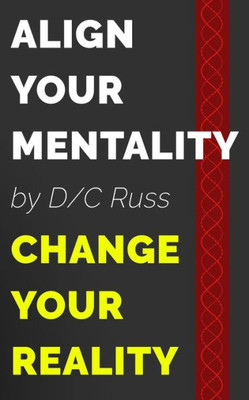 Align Your Mentality, Change Your Reality