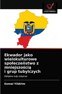 Ekwador jako wielokulturowe spoleczeństwo z mniejszością i grup tubylczych (Polish Edition)