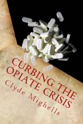 Curbing the Opiate Crisis: A Call to Action