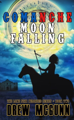 Comanche Moon Falling (The Lone Star Reloaded Series)