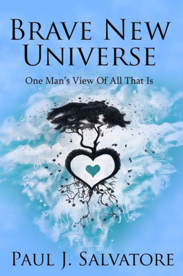Brave New Universe: One Man's View of All That Is