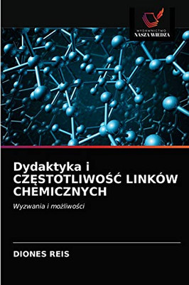 Dydaktyka i CZĘSTOTLIWOŚĆ LINKÓW CHEMICZNYCH (Polish Edition)