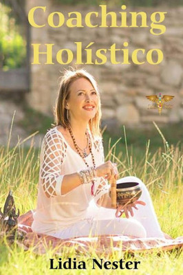 Coaching Holistico: Una visión integral de la salud (Spanish Edition)