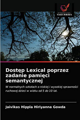 Dostęp Lexical poprzez zadanie pamięci semantycznej: W normalnych szkołach o niskiej i wysokiej sprawności ruchowej dzieci w wieku od 5 do 10 lat. (Polish Edition)