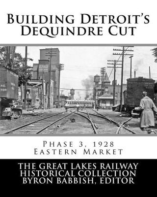 Building Detroit's Dequindre Cut, Phase 3, 1928: Eastern Market