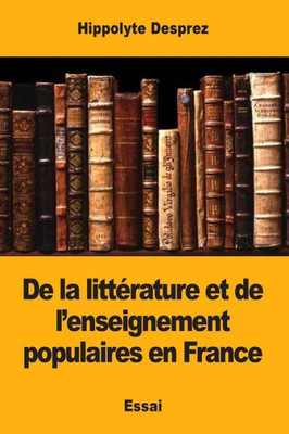 De la littérature et de lenseignement populaires en France (French Edition)