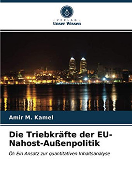 Die Triebkräfte der EU-Nahost-Außenpolitik: Öl: Ein Ansatz zur quantitativen Inhaltsanalyse (German Edition)