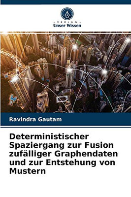 Deterministischer Spaziergang zur Fusion zufälliger Graphendaten und zur Entstehung von Mustern (German Edition)